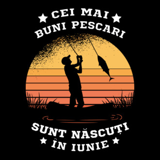 Cei mai buni Pescari sunt născuți în Iunie model tricou