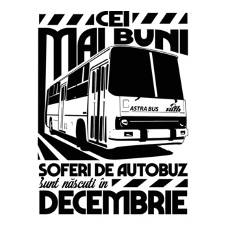 Cei mai buni șoferi de autobuz sunt născuți în Decembrie model tricou