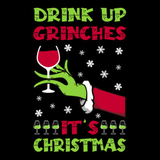Drink up grinches it's christmas model tricou