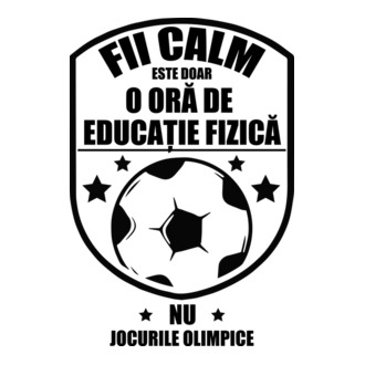 Fii calm, este doar o oră de educație fizică model tricou
