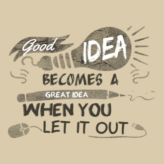 Good idea becomes a great idea when you let it out model tricou