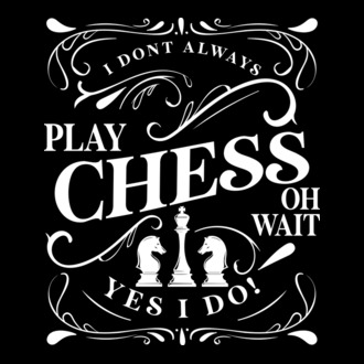 I dont always play chess model tricou