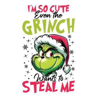 I'm so cute even the Grinch wants to steal me model tricou