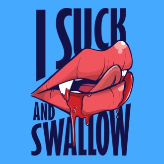 I suck and swallow Vampir model tricou