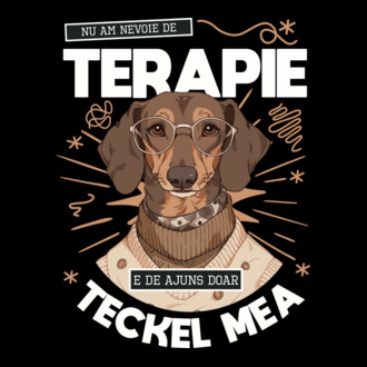 Nu am nevoie de terapie e de ajuns doar teckel mea model tricou
