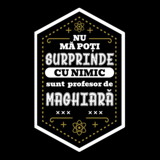 Nu mă poți surprinde cu nimic, sunt profesor de MAGHIARĂ model tricou