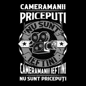 cameramanii pricepuți nu sunt ieftini, cameramanii ieftini nu sunt pricepuți model tricou