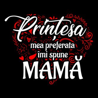 Prințesa mea de basm îmi spune mamă model tricou