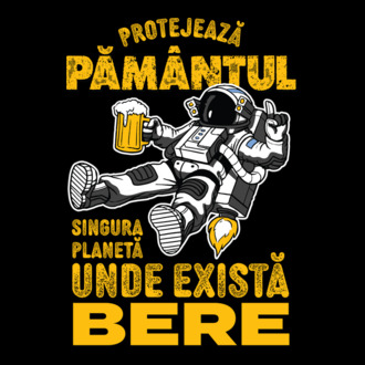 Protejează Pământul, singura planetă unde există bere model tricou