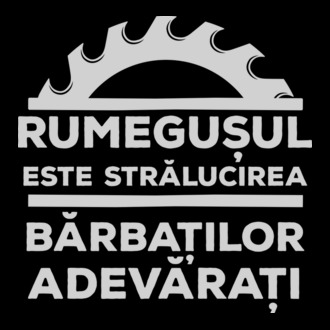 Rumegușul este strălucirea bărbaților adevărați model tricou
