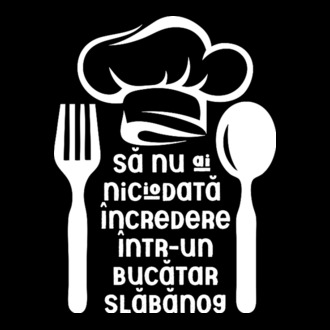 Să nu ai niciodată încredere într-un bucătar slăbănog model tricou