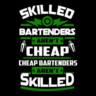 'Skilled bartenders aren''t cheap' model tricou