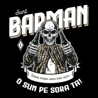 Sunt barman! Dacă vreau ceva mai ușor, o sun pe sora ta model tricou