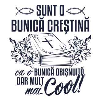 Sunt o bunică creștină, ca o bunică obișnuită, dar mult mai cool model tricou