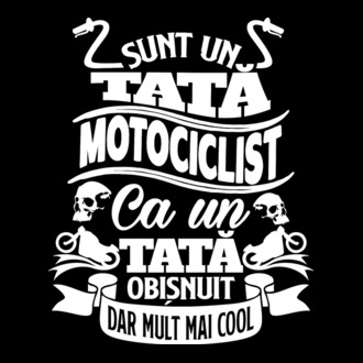 Sunt un tată motociclist, ca un tată obișnuit, dar mult mai cool model tricou