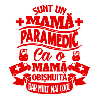 Sunt o mamă paramedic, ca o mamă obișnuită, dar mult mai cool model tricou