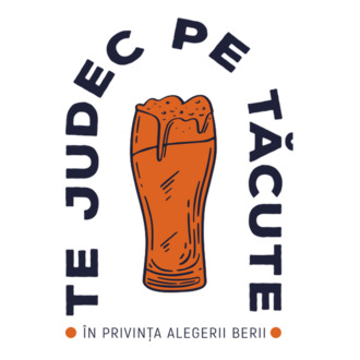 Te judec pe tăcute în privința alegerii berii. model tricou