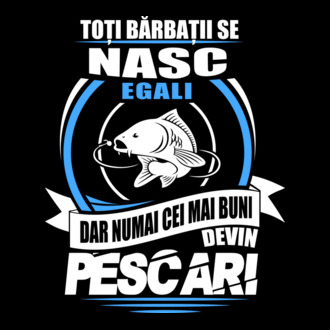 Toți bărbații se nasc egali pescari model tricou