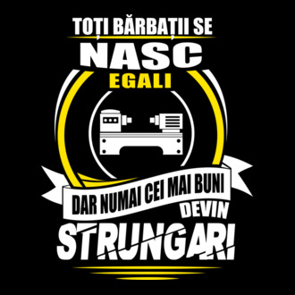 Toți bărbații se nasc egali strungari model tricou