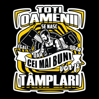 Toți oamenii tâmplari model tricou