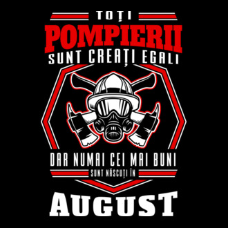 Toți pompierii sunt creați egali, dar numai cei mai buni sunt născuți în august model tricou