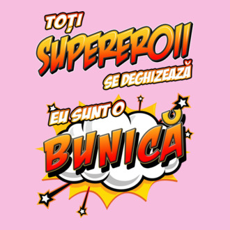 Toți supereroii se deghizează, eu sunt o bunică model tricou