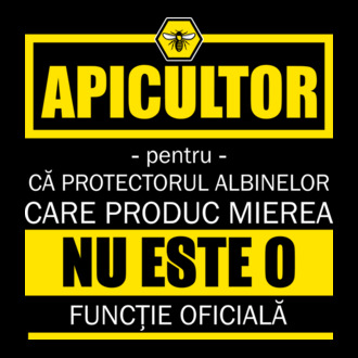 apicultor - pentru că protectorul albinelor care produc mierea nu este o funcție oficială model tricou