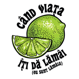 când viața îți dă lămâi (eu sunt lămâia) model tricou