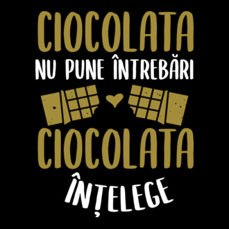 ciocolata nu pune întrebări, ciocolata înțelege model tricou
