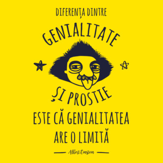 diferența dintre genialitate și prostie este că genialitatea are o limită model tricou