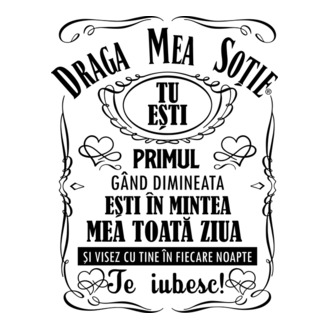 draga mea soție! tu ești primul meu gând dimineața, ești în mintea mea toată ziua și visez cu tine în fiecare noapte. te iubesc! model tricou