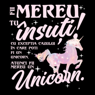 fii mereu tu însuți! cu excepția cazului în care poți fi un unicorn, atunci fii mereu un unicorn. model tricou