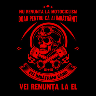 nu renunța la motociclism doar pentru că ai îmbătrânit, vei îmbătrâni când vei renunța la el model tricou
