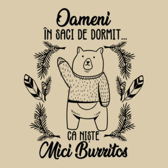 oameni în saci de dormit... ca niște mici burritos model tricou