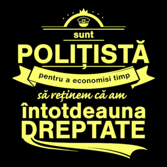 sunt sunt polițistă, pentru a economisi timp, să reținem că am întotdeauna dreptate model tricou