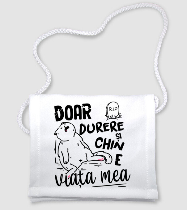 Doar durere și chin e viața mea model alb pe tricou
