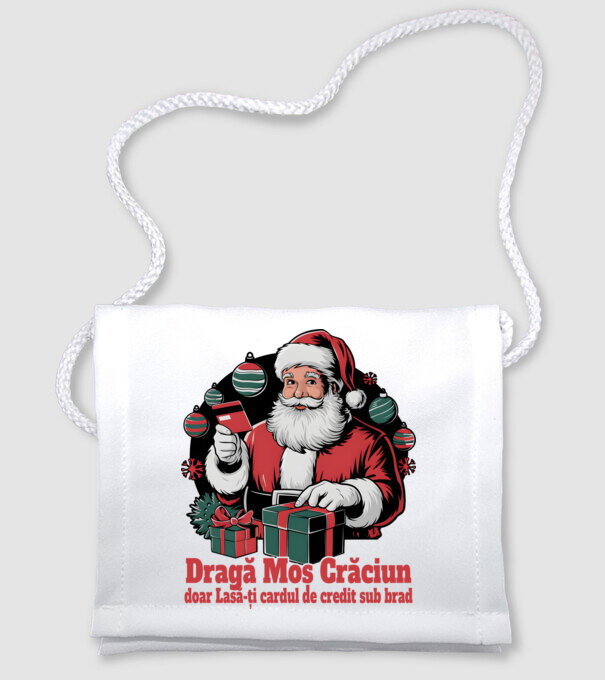 Dragă Mos Crăcium doar Lasă-ți cardul de credit sub brad model alb pe tricou