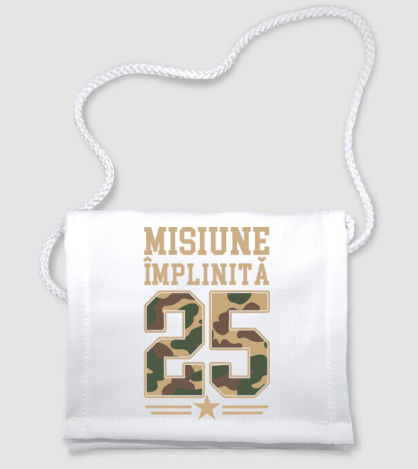 Misiune împlinită 25 model alb pe tricou