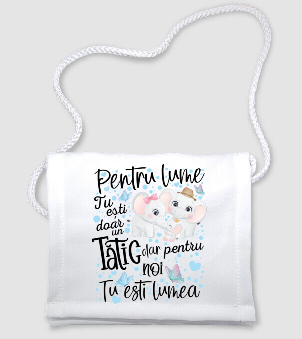 Pentru lume tu ești doar un Tătic dar pentru NOI TU ești lumea model alb pe tricou