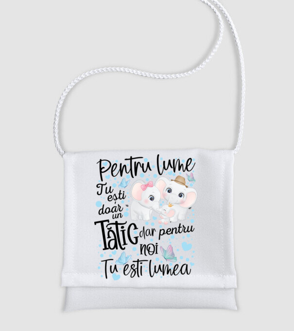 Pentru lume tu ești doar un Tătic dar pentru NOI TU ești lumea model alb pe tricou