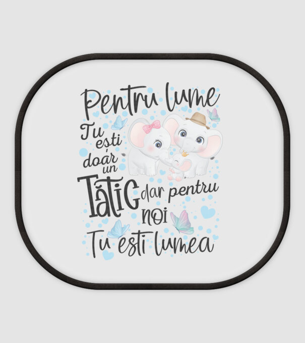 Pentru lume tu ești doar un Tătic dar pentru NOI TU ești lumea model alb pe tricou