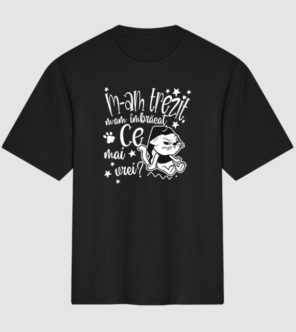 Ce mai vrei? model negru pe tricou