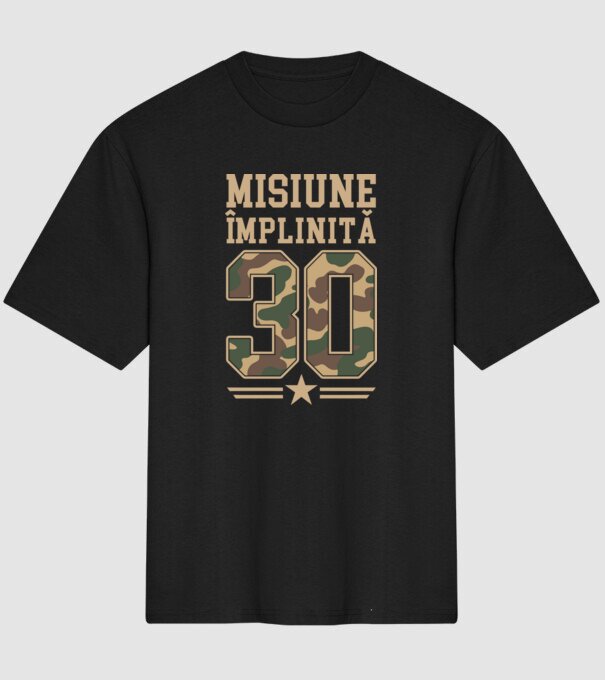 Misiune împlinită 30 model negru pe tricou