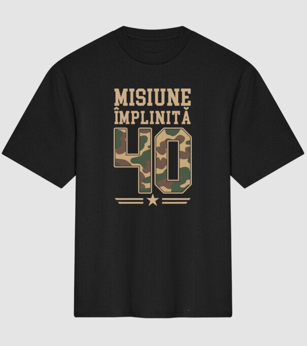 Misiune împlinită 40 model negru pe tricou