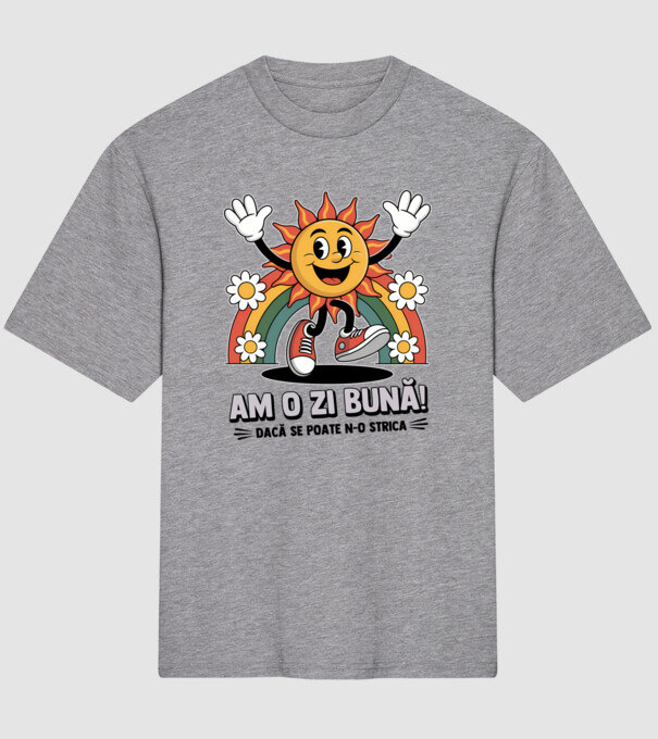 Am o zi bună! model gri pe tricou