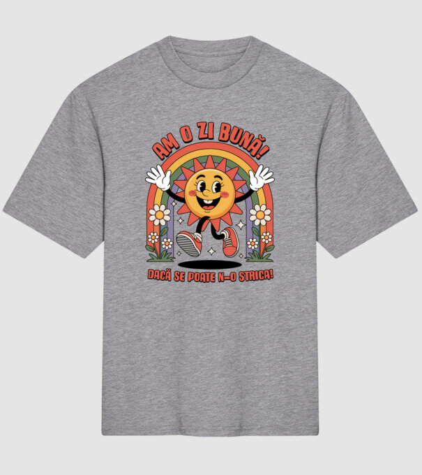 Am o zi bună! model gri pe tricou