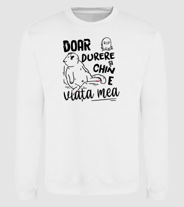 Doar durere și chin e viața mea model alb pe tricou
