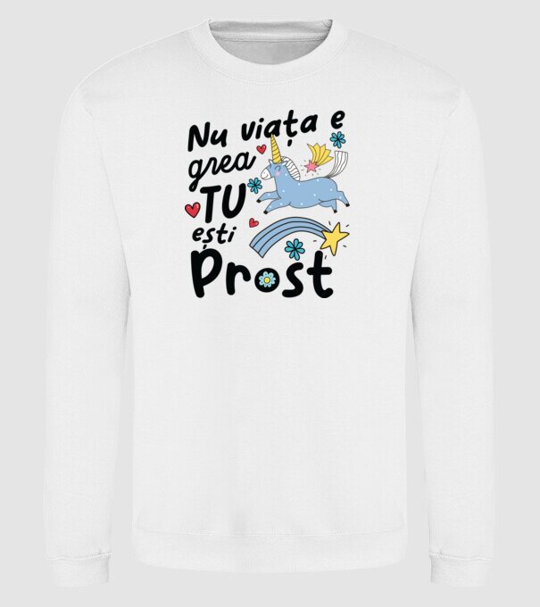 Nu viața e grea, tu ești prost model alb pe tricou
