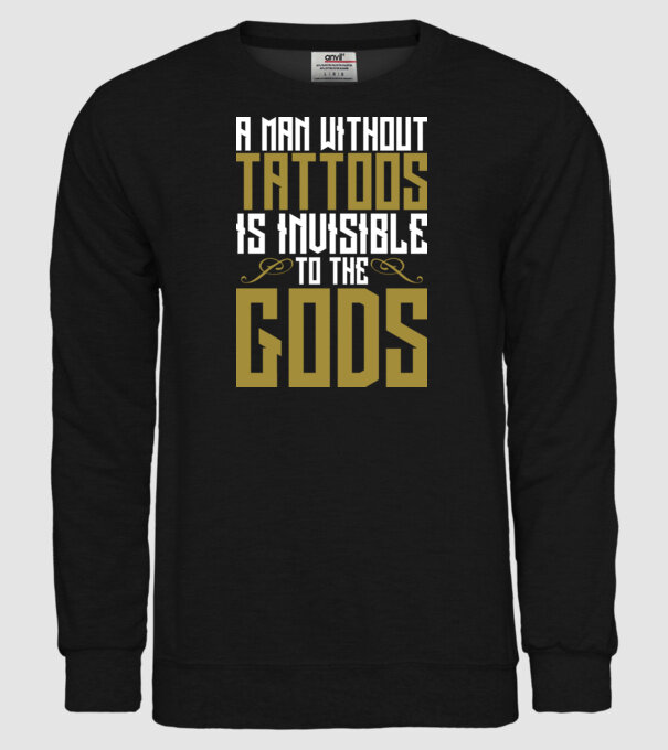 A man without tattoos is invisible to the gods model negru pe tricou