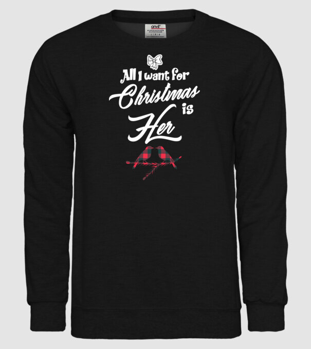 All i want for Christmas is Her model negru pe tricou